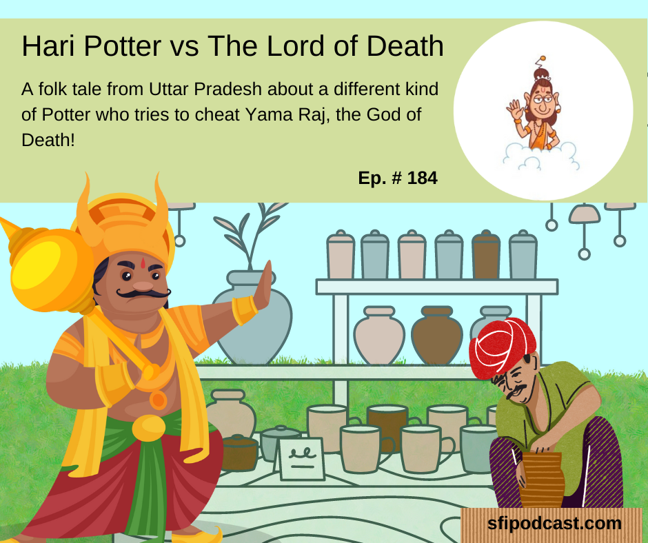An Uttar Pradesh Folk Tale about a different kind of Potter who tries to cheat Yama Raj, the God of Death!